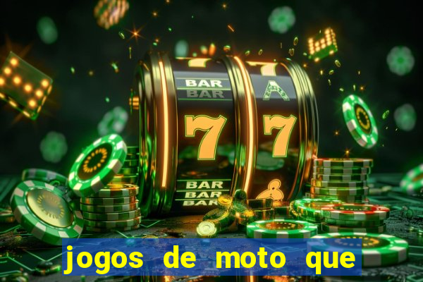 jogos de moto que da grau